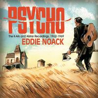 Eddie Noack - Psycho - The K-Ark And Allstar Recordings 1962-1969